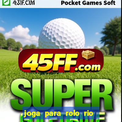 joga para rolo rio das pedras